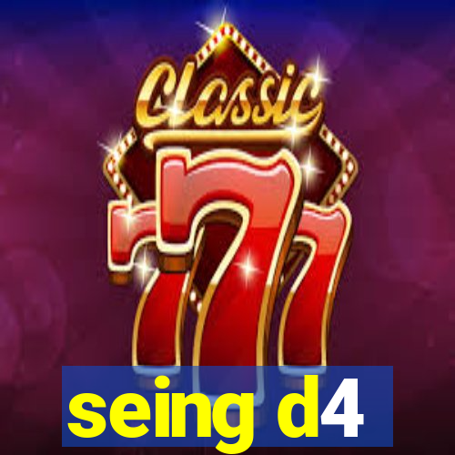 seing d4